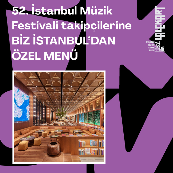 52. İstanbul Müzik Festivali takipçilerine Biz İstanbul'dan özel menü
